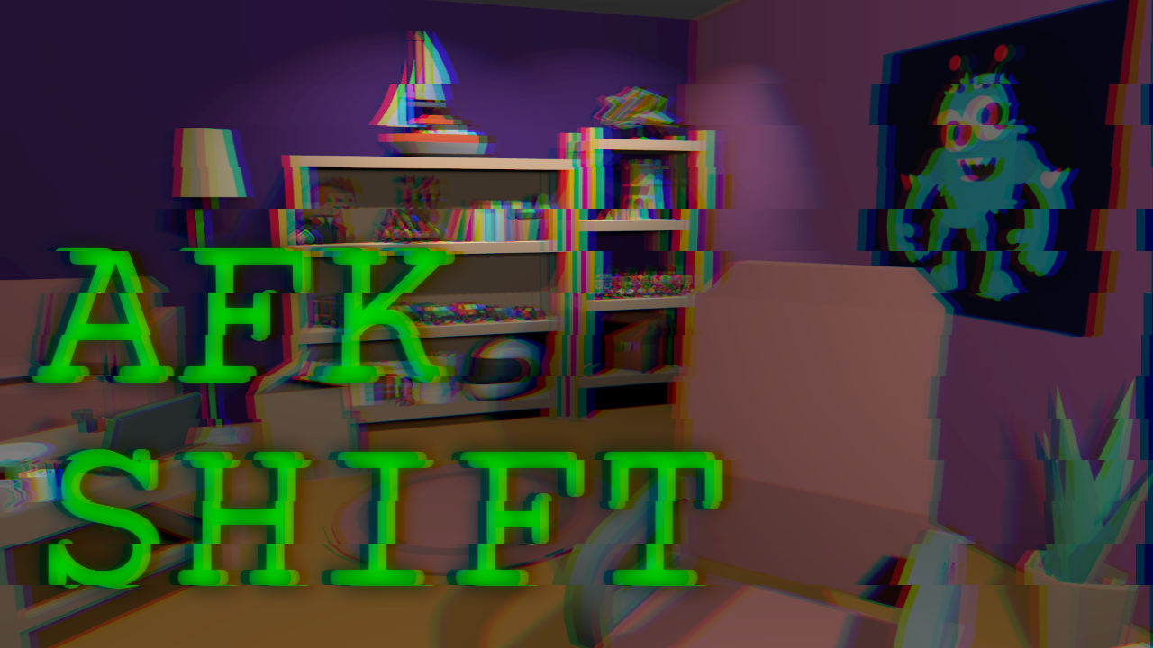 AFK Shift